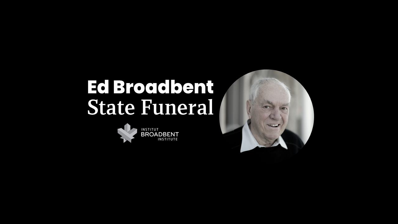State Funeral of the Honourable Ed Broadbent - Broadbent Institute